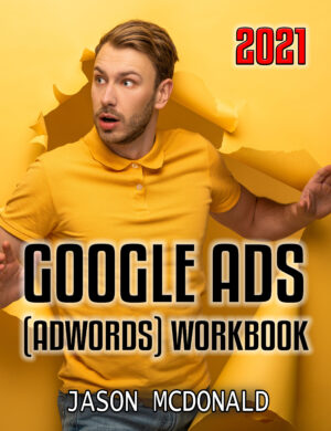 Google Ads (AdWords) Workbook: Advertising on Google Ads, YouTube, & the Display Network (DIGITAL DOWNLOAD)